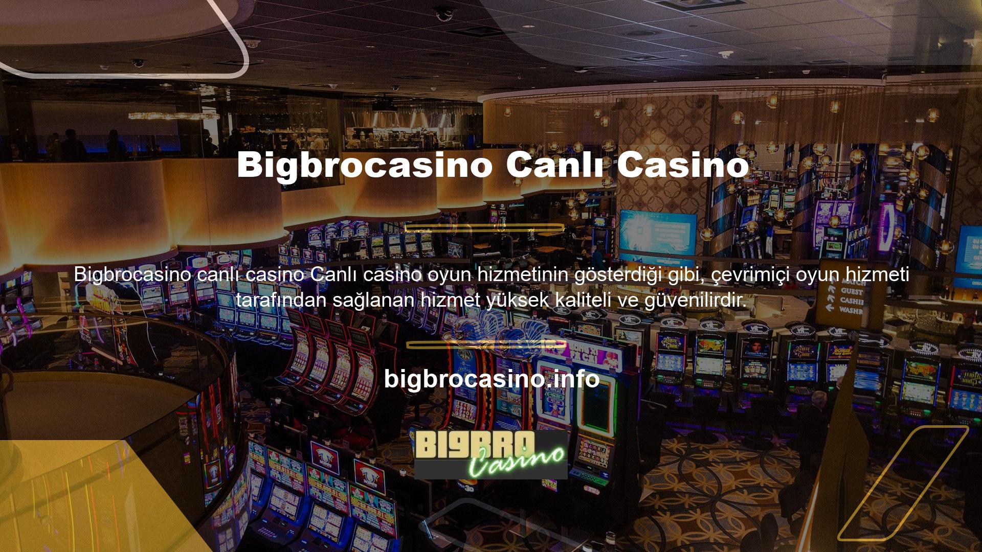 Bigbrocasino tüm kullanıcılarına canlı casino oyunları oynama imkanı sunmaktadır